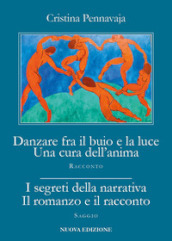 Danzare fra il buio e la luce. Una cura dell anima-I segreti della narrativa. Il romanzo e il racconto