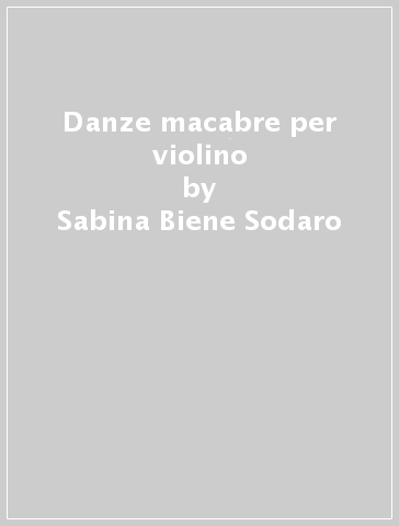 Danze macabre per violino - Sabina Biene Sodaro