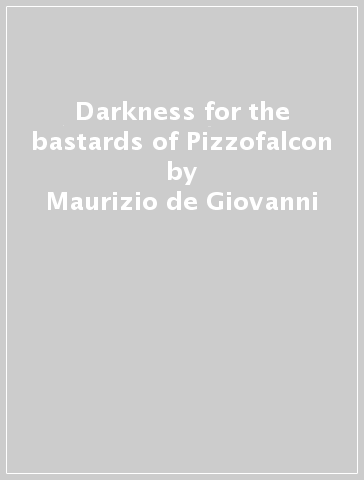 Darkness for the bastards of Pizzofalcon - Maurizio de Giovanni