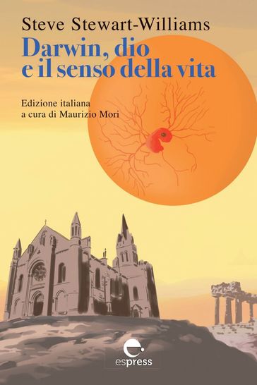 Darwin, dio e il senso della vita - Steve Stewart-Williams