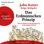 Das Erdmännchen-Prinzip - Besser führen und managen in schwierigen Zeiten (Ungekürzte Lesung)