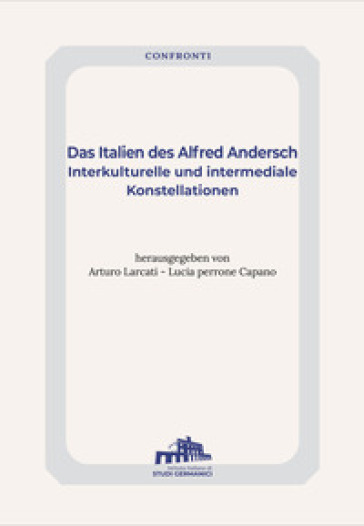 Das Italien des Alfred Andersch. Interkulturelle und intermediale Konstellationen