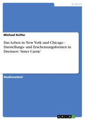 Das Leben in New York und Chicago - Darstellungs- und Erscheinungsformen in Dreissers  Sister Carrie 