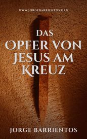 Das Opfer von Jesus am Kreuz