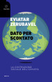 Dato per scontato. La costruzione sociale dell ovvietà