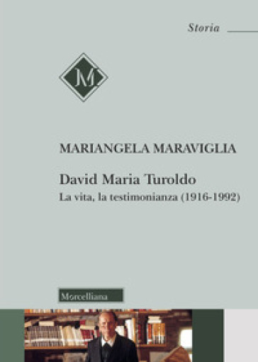 David Maria Turoldo. La vita, la testimonianza (1916-1992). Nuova ediz. - Mariangela Maraviglia