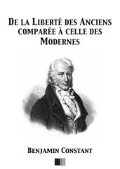 De la Liberté des Anciens comparée à celle des Modernes