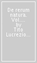 De rerum natura. Vol. 1: Libri 1°-3°