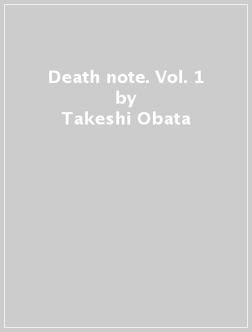 Death note. Vol. 1 - Takeshi Obata - Tsugumi Ohba