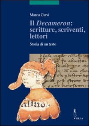 Il «Decameron»: scritture, scriventi, lettori. Storia di un testo. Ediz. illustrata - Marco Cursi