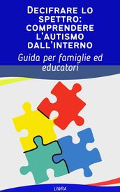 Decifrare lo spettro: comprendere l autismo dall interno