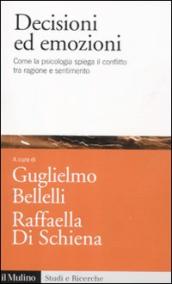 Decisioni ed emozioni. Come la psicologia spiega il conflitto tra ragione e sentimento