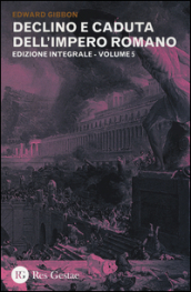 Declino e caduta dell impero romano. Ediz. integrale. Vol. 5