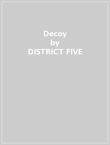 Decoy - DISTRICT FIVE