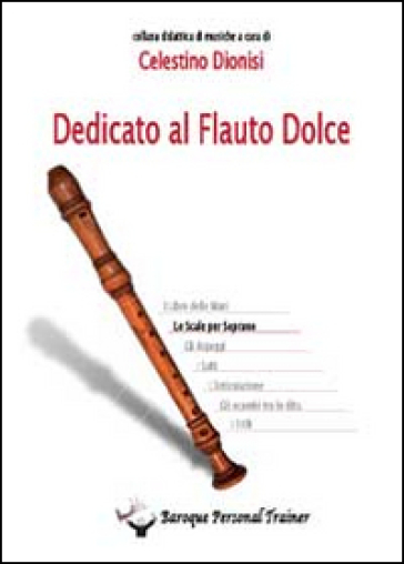 Dedicato al flauto dolce. Le scale per soprano - Celestino Dionisi