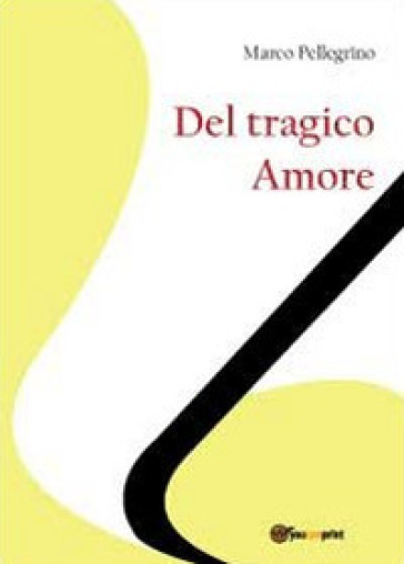 Del tragico amore - Marco Pellegrino