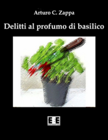 Delitti al profumo di basilico - Arturo C. Zappa