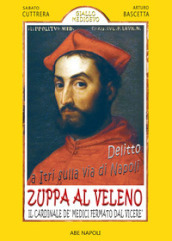 Delitto a Itri sulla via di Napoli. Zuppa al veleno per il cardinale De  Medici fermato dal Viceré Don Pedro de Toledo per presunto ordine di Alessandro De  Medici Duca di Firenze dopo il suo tentato omicidio che coinvolse il Cardinale Cybo