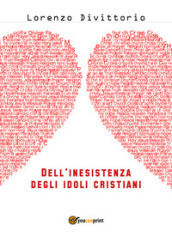 Dell inesistenza degli idoli cristiani: Gesù