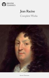 Delphi Complete Works of Jean Racine (Illustrated)