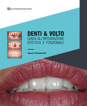 Denti & volto. Guida all integrazione estetica e funzionale