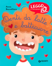 Denti da latte e batticuore. Ediz. illustrata