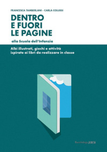 Dentro e fuori le pagine alla Scuola dell'Infanzia - Francesca Tamberlani - Carla Colussi