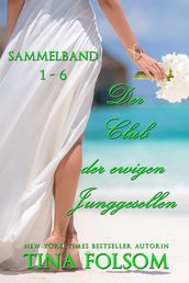 Der Club der ewigen Junggesellen (Sammelband: Buch 1 - 6)