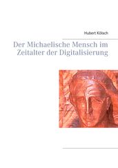 Der Michaelische Mensch im Zeitalter der Digitalisierung