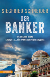 Der banker. Der Meran-Krimi. Erster fall für Farner und Terranostra