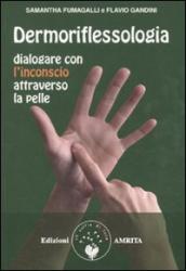 Dermoriflessologia. Dialogare con l inconscio attraverso la pelle