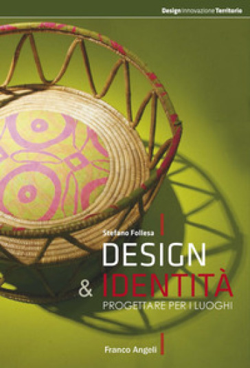 Design &amp; identità. Progettare per i luoghi - Stefano Follesa