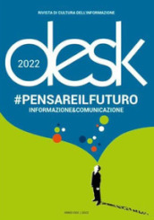 Desk. Rivista trimestrale di cultura dell informazione. Pensare il futuro (2022)