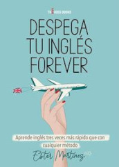 Despega tu inglés forever. Aprende inglés tres veces más rápido que con cualquier método