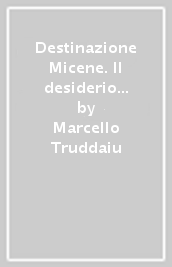 Destinazione Micene. Il desiderio di fare un viaggio