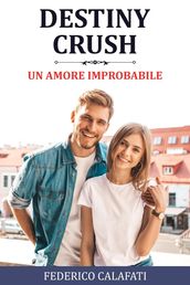 Destiny Crush: Un Amore Improbabile