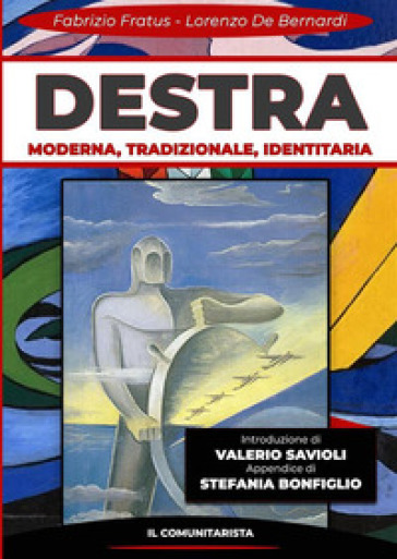 Destra. Moderna, tradizionale, identitaria. Nuova ediz. - Fabrizio Fratus - Lorenzo De Bernardi