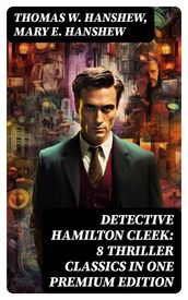 Detective Hamilton Cleek: 8 Thriller Classics in One Premium Edition