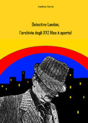 Detective Landon, l archivio degli XYZ files è aperto!