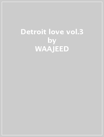 Detroit love vol.3 - WAAJEED