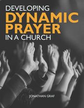 Developing Dynamic Prayer in a Church