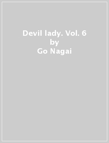 Devil lady. Vol. 6 - Go Nagai