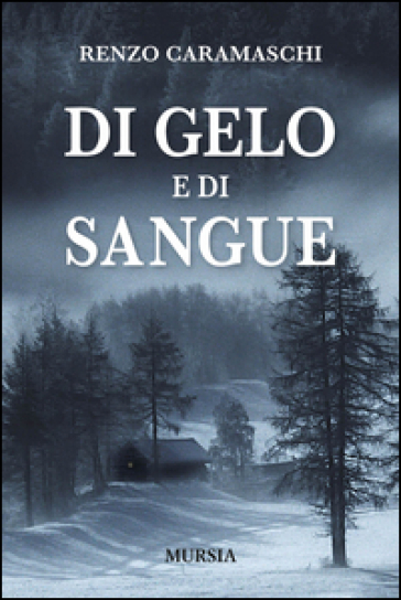 Di gelo e di sangue - Renzo Caramaschi