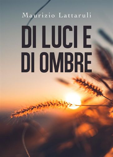 Di luci e di ombre - Maurizio Lattaruli