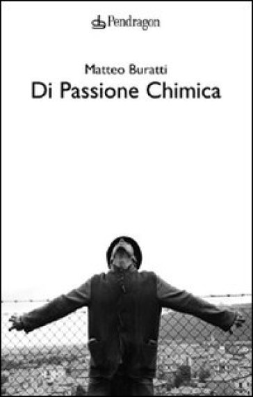 Di passione chimica - Matteo Buratti