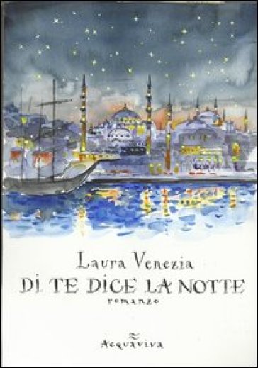 Di te dice la notte - Laura Venezia