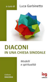 Diaconi in una chiesa sinodale. Modelli e spiritualità