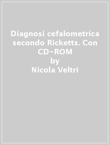 Diagnosi cefalometrica secondo Ricketts. Con CD-ROM - Nicola Veltri