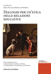 Dialoghi per un etica delle relazioni educative