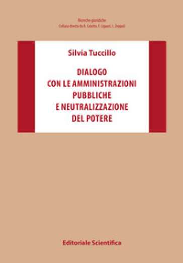 Dialogo con le amministrazioni pubbliche e neutralizzazione del potere - Silvia Tuccillo